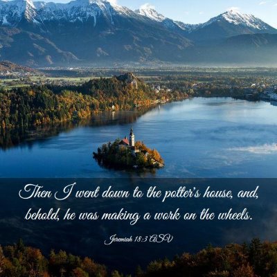 Picture 03 - Jeremiah 18:3 ASV - Then I went down to the potter's house, and, - Bible Verse Picture