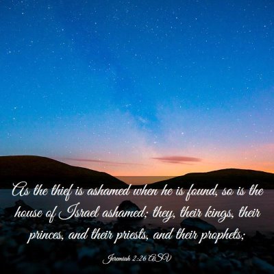 Picture 03 - Jeremiah 2:26 ASV - As the thief is ashamed when he is found, so is - Bible Verse Picture