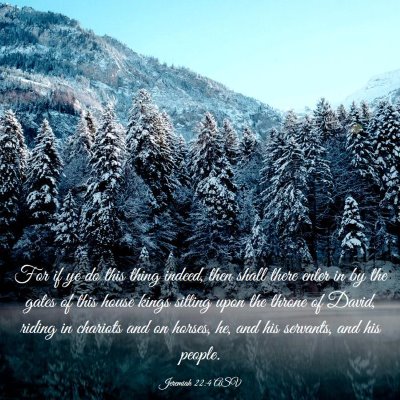 Picture 03 - Jeremiah 22:4 ASV - For if ye do this thing indeed, then shall there - Bible Verse Picture