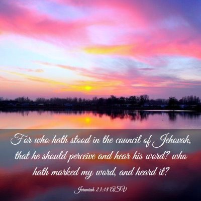 Picture 03 - Jeremiah 23:18 ASV - For who hath stood in the council of Jehovah, - Bible Verse Picture