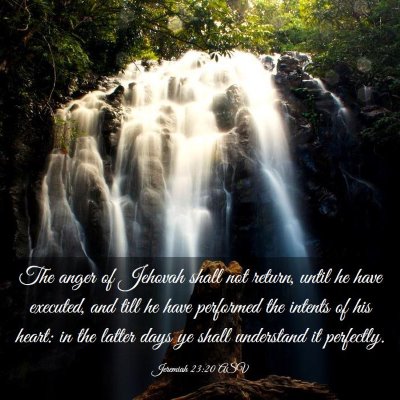 Picture 03 - Jeremiah 23:20 ASV - The anger of Jehovah shall not return, until he - Bible Verse Picture