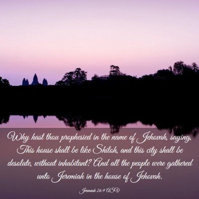 Picture 03 - Jeremiah 26:9 ASV - Why hast thou prophesied in the name of Jehovah, - Bible Verse Picture