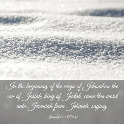 Picture 03 - Jeremiah 27:1 ASV - In the beginning of the reign of Jehoiakim the - Bible Verse Picture