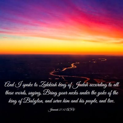 Picture 03 - Jeremiah 27:12 ASV - And I spake to Zedekiah king of Judah according - Bible Verse Picture