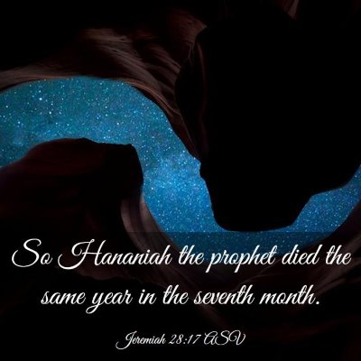 Picture 03 - Jeremiah 28:17 ASV - So Hananiah the prophet died the same year in the - Bible Verse Picture
