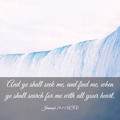 Picture 03 - Jeremiah 29:13 ASV - And ye shall seek me, and find me, when ye shall - Bible Verse Picture