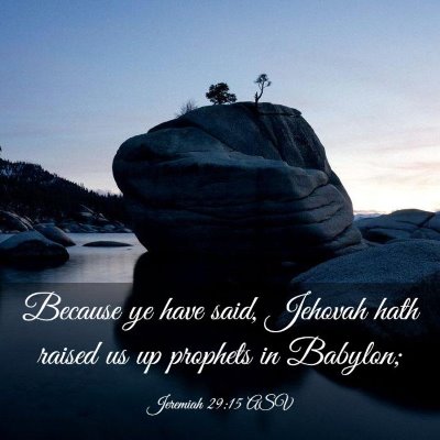 Picture 03 - Jeremiah 29:15 ASV - Because ye have said, Jehovah hath raised us up - Bible Verse Picture