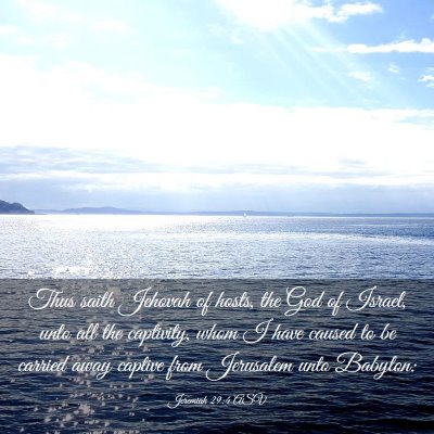 Picture 03 - Jeremiah 29:4 ASV - Thus saith Jehovah of hosts, the God of Israel, - Bible Verse Picture