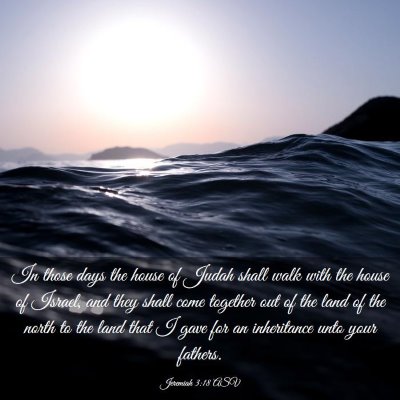Picture 03 - Jeremiah 3:18 ASV - In those days the house of Judah shall walk with - Bible Verse Picture