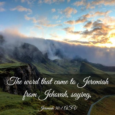 Picture 03 - Jeremiah 30:1 ASV - The word that came to Jeremiah from Jehovah, - Bible Verse Picture