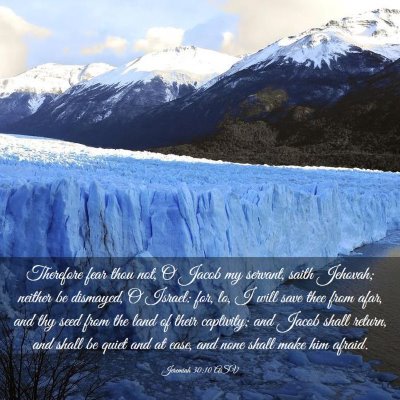 Picture 03 - Jeremiah 30:10 ASV - Therefore fear thou not, O Jacob my servant, - Bible Verse Picture
