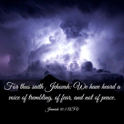 Picture 03 - Jeremiah 30:5 ASV - For thus saith Jehovah: We have heard a voice of - Bible Verse Picture