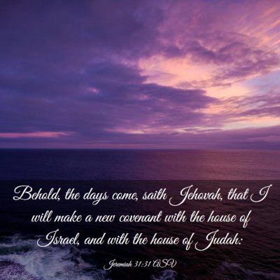 Picture 03 - Jeremiah 31:31 ASV - Behold, the days come, saith Jehovah, that I will - Bible Verse Picture