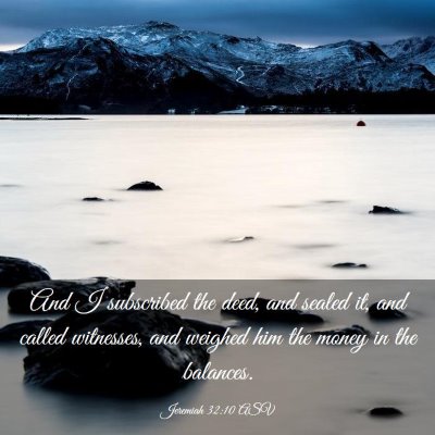 Picture 03 - Jeremiah 32:10 ASV - And I subscribed the deed, and sealed it, and - Bible Verse Picture