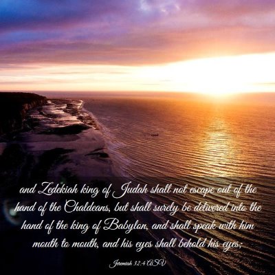 Picture 03 - Jeremiah 32:4 ASV - and Zedekiah king of Judah shall not escape out - Bible Verse Picture