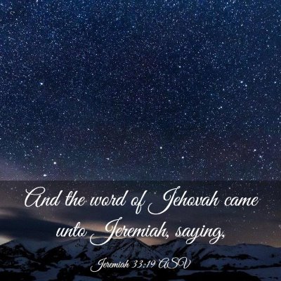 Picture 03 - Jeremiah 33:19 ASV - And the word of Jehovah came unto Jeremiah, - Bible Verse Picture