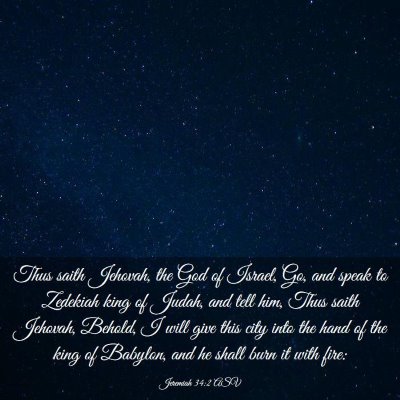 Picture 03 - Jeremiah 34:2 ASV - Thus saith Jehovah, the God of Israel, Go, and - Bible Verse Picture