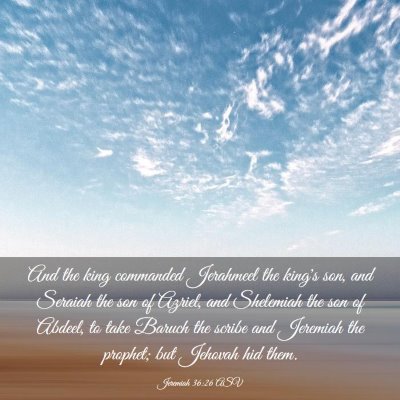 Picture 03 - Jeremiah 36:26 ASV - And the king commanded Jerahmeel the king's son, - Bible Verse Picture