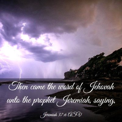 Picture 03 - Jeremiah 37:6 ASV - Then came the word of Jehovah unto the prophet - Bible Verse Picture