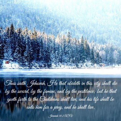 Picture 03 - Jeremiah 38:2 ASV - Thus saith Jehovah, He that abideth in this city - Bible Verse Picture