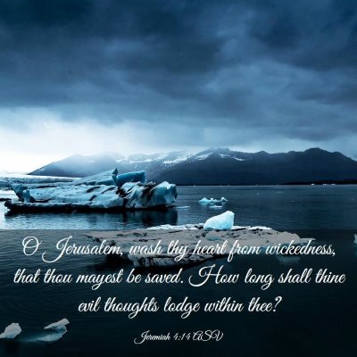 Picture 03 - Jeremiah 4:14 ASV - O Jerusalem, wash thy heart from wickedness, that - Bible Verse Picture