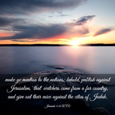 Picture 03 - Jeremiah 4:16 ASV - make ye mention to the nations; behold, publish - Bible Verse Picture