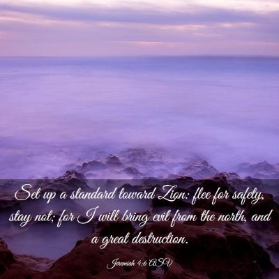 Picture 03 - Jeremiah 4:6 ASV - Set up a standard toward Zion: flee for safety, - Bible Verse Picture