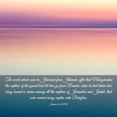 Picture 03 - Jeremiah 40:1 ASV - The word which came to Jeremiah from Jehovah, - Bible Verse Picture