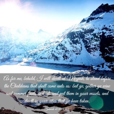 Picture 03 - Jeremiah 40:10 ASV - As for me, behold, I will dwell at Mizpah, to - Bible Verse Picture