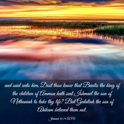 Picture 03 - Jeremiah 40:14 ASV - and said unto him, Dost thou know that Baalis the - Bible Verse Picture