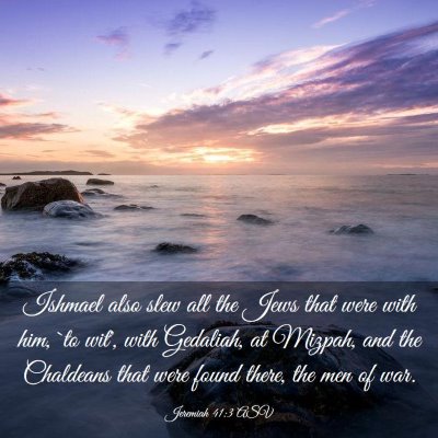 Picture 03 - Jeremiah 41:3 ASV - Ishmael also slew all the Jews that were with - Bible Verse Picture