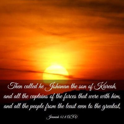 Picture 03 - Jeremiah 42:8 ASV - Then called he Johanan the son of Kareah, and all - Bible Verse Picture