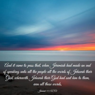 Picture 03 - Jeremiah 43:1 ASV - And it came to pass that, when Jeremiah had made - Bible Verse Picture