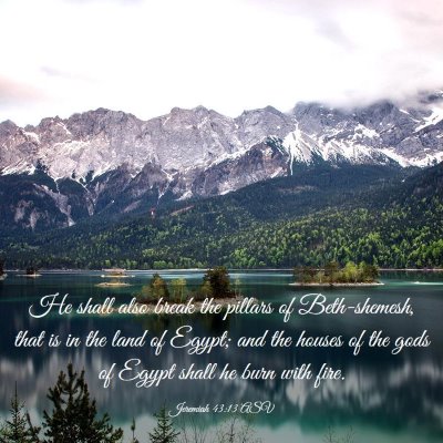 Picture 03 - Jeremiah 43:13 ASV - He shall also break the pillars of Beth-shemesh, - Bible Verse Picture