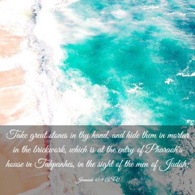 Picture 03 - Jeremiah 43:9 ASV - Take great stones in thy hand, and hide them in - Bible Verse Picture