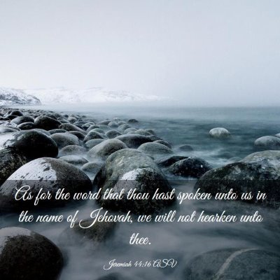 Picture 03 - Jeremiah 44:16 ASV - As for the word that thou hast spoken unto us in - Bible Verse Picture