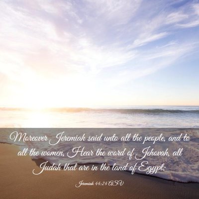 Picture 03 - Jeremiah 44:24 ASV - Moreover Jeremiah said unto all the people, and - Bible Verse Picture