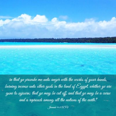 Picture 03 - Jeremiah 44:8 ASV - in that ye provoke me unto anger with the works - Bible Verse Picture