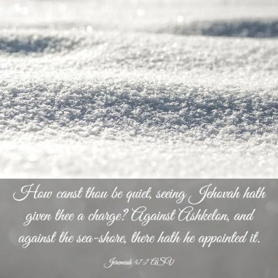 Picture 03 - Jeremiah 47:7 ASV - How canst thou be quiet, seeing Jehovah hath - Bible Verse Picture