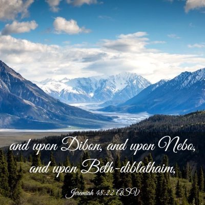 Picture 03 - Jeremiah 48:22 ASV - and upon Dibon, and upon Nebo, and upon - Bible Verse Picture