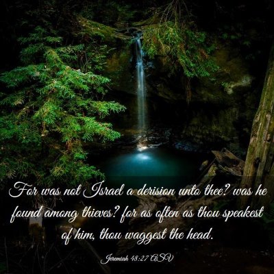Picture 03 - Jeremiah 48:27 ASV - For was not Israel a derision unto thee? was he - Bible Verse Picture