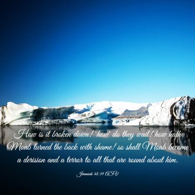 Picture 03 - Jeremiah 48:39 ASV - How is it broken down! `how' do they wail! how - Bible Verse Picture