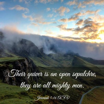 Picture 03 - Jeremiah 5:16 ASV - Their quiver is an open sepulchre, they are all - Bible Verse Picture