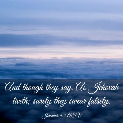 Picture 03 - Jeremiah 5:2 ASV - And though they say, As Jehovah liveth; surely - Bible Verse Picture