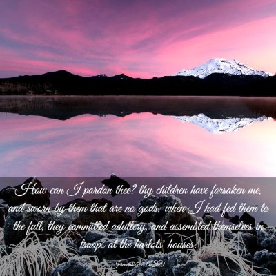 Picture 03 - Jeremiah 5:7 ASV - How can I pardon thee? thy children have forsaken - Bible Verse Picture