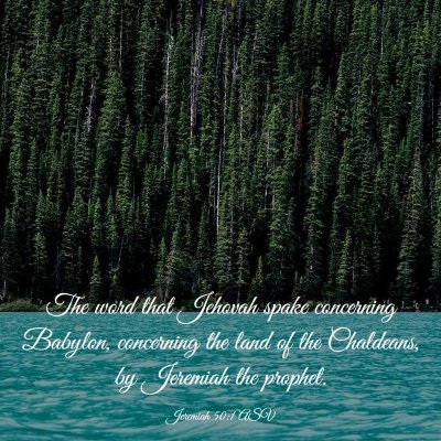 Picture 03 - Jeremiah 50:1 ASV - The word that Jehovah spake concerning Babylon, - Bible Verse Picture