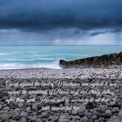 Picture 03 - Jeremiah 50:21 ASV - Go up against the land of Merathaim, even against - Bible Verse Picture