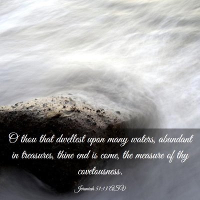 Picture 03 - Jeremiah 51:13 ASV - O thou that dwellest upon many waters, abundant - Bible Verse Picture