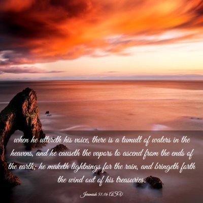 Picture 03 - Jeremiah 51:16 ASV - when he uttereth his voice, there is a tumult of - Bible Verse Picture