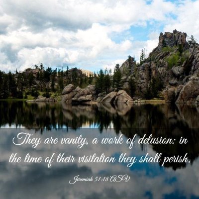 Picture 03 - Jeremiah 51:18 ASV - They are vanity, a work of delusion: in the time - Bible Verse Picture